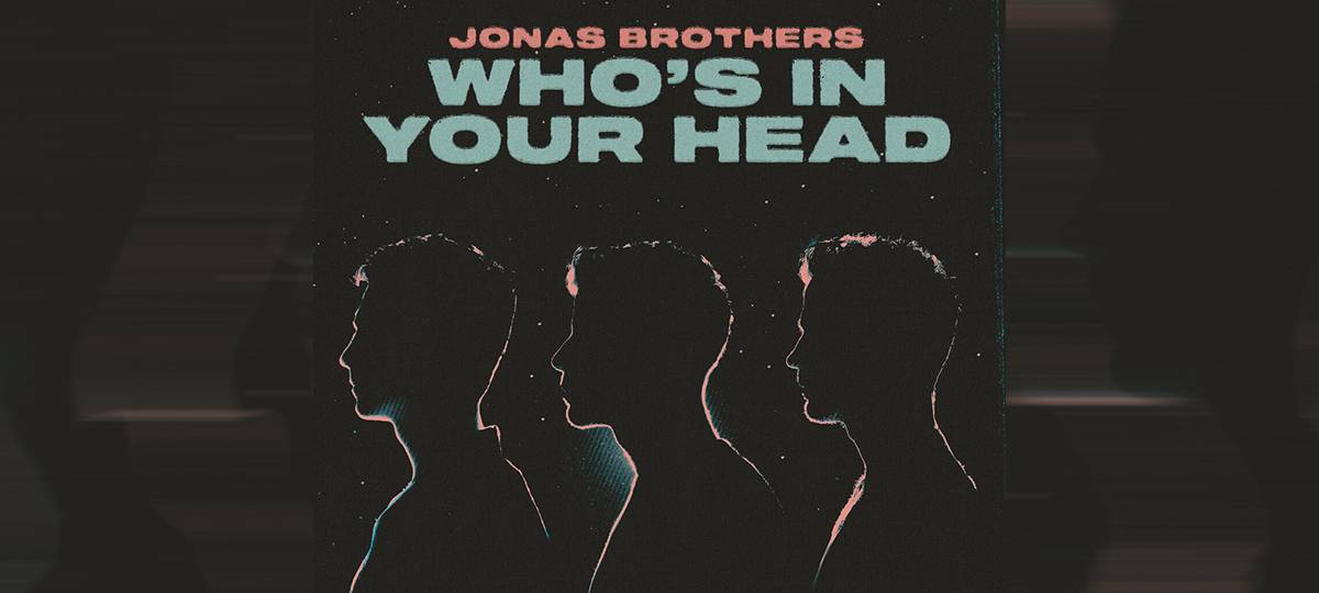 Jonas Brothers - "Who's In Your Head"
