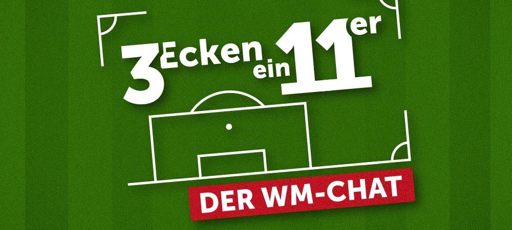 Drei Ecken, Ein Elfer - Der WM-Chat: "Wochenende"